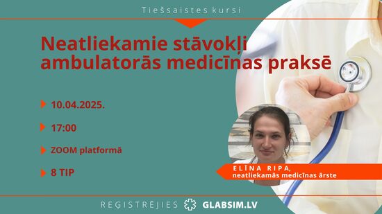 Tiešsaistes kursi "Neatliekamie stāvokļi ambulatorās medicīnas praksē" 10.04.2025.